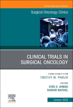 Clinical Trials in Surgical Oncology, an Issue of Surgical Oncology Clinics of North America