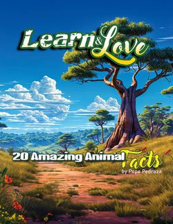 Learn & Love - 20 Amazing Animal Facts