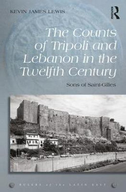 The Counts of Tripoli and Lebanon in the Twelfth Century