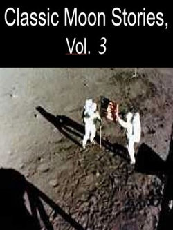 Classic Moon Stories, Vol. 3