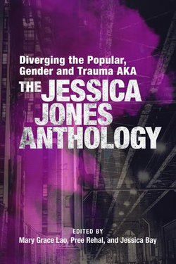 Diverging the Popular, Gender and Trauma AKA The Jessica Jones Anthology