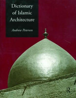 Dictionary of Islamic Architecture