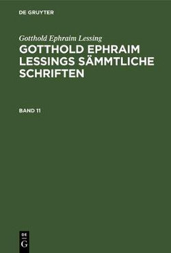 Gotthold Ephraim Lessing: Gotthold Ephraim Lessings Sämmtliche Schriften. Band 11