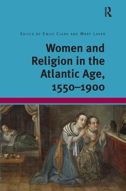 Women and Religion in the Atlantic Age, 1550-1900