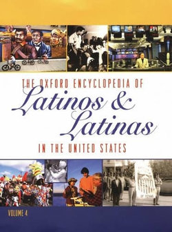 The Oxford Encyclopedia of Latinos and Latinas in the United States