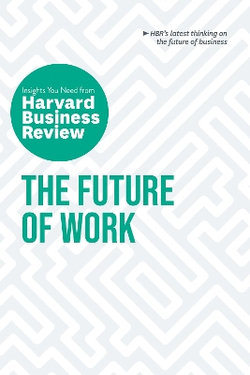 The Future of Work: the Insights You Need from Harvard Business Review