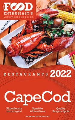 2022 Cape Cod Restaurants - The Food Enthusiast’s Long Weekend Guide