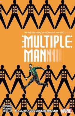 Multiple Man: It All Makes Sense In The End