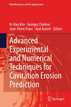 Advanced Experimental and Numerical Techniques for Cavitation Erosion Prediction