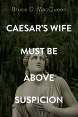 Caesar’s Wife Must Be Above Suspicion