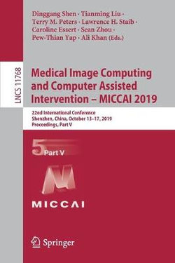 Medical Image Computing and Computer Assisted Intervention -- MICCAI 2019