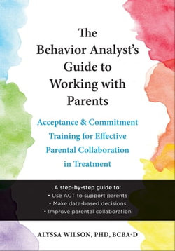 The Behavior Analyst's Guide to Working with Parents