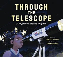 Through the Telescope: Mae Jemison dreams of space.