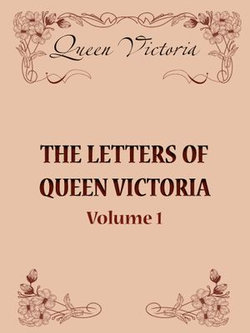 The Letters of Queen Victoria, Volume 1