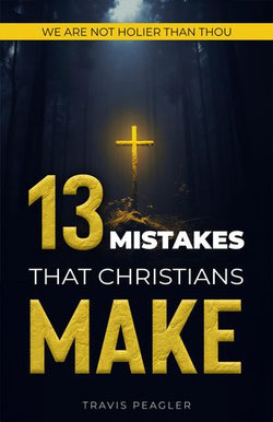 13 Mistakes That Christians Make