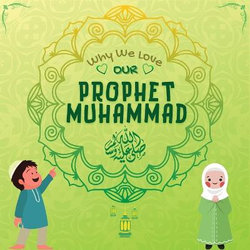 Why We Love Our Prophet Muhammad