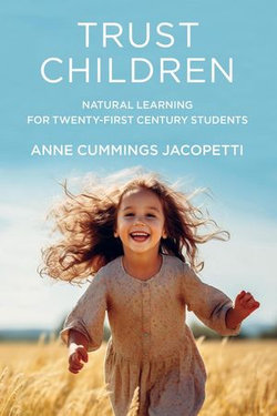 Trust Children: Natural Learning for Twenty-First Century Students