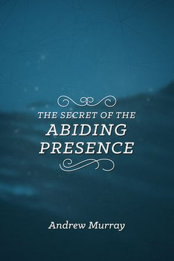 The Secret of the Abiding Presence