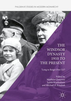 The Windsor Dynasty 1910 to the Present