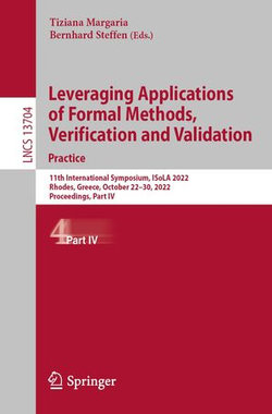 Leveraging Applications of Formal Methods, Verification and Validation. Practice