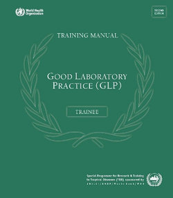 Good Laboratory Practice Training Manual for the Trainer