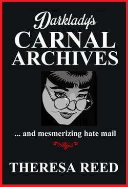 Darklady's Carnal Archives and Mesmerizing Hate Mail