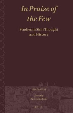 In Praise of the Few. Studies in Shi&amp;#703;i Thought and History