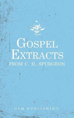 Gospel Extracts from C. H. Spurgeon