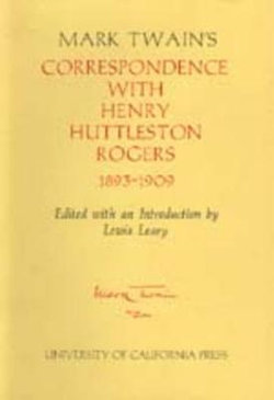 Mark Twain's Correspondence with Henry Huttleston Rogers, 1893-1909