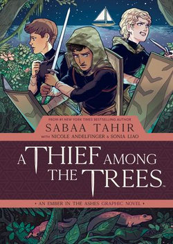 A Thief Among the Trees: An Ember in the Ashes Graphic Novel