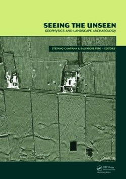 Seeing the Unseen. Geophysics and Landscape Archaeology