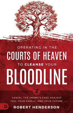 Operating In The Courts Of Heaven To Cleanse Your Bloodline