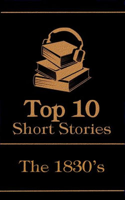 The Top 10 Short Stories - The 1830's