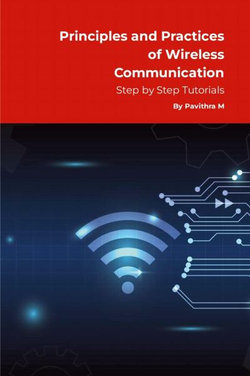 Principles and Practices of Wireless Communication