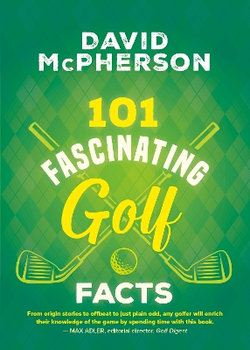 101 Fascinating Golf Facts