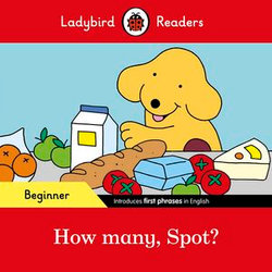 Ladybird Readers Beginner Level - Spot - How many, Spot? (ELT Graded Reader)