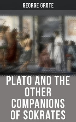 Plato and the Other Companions of Sokrates