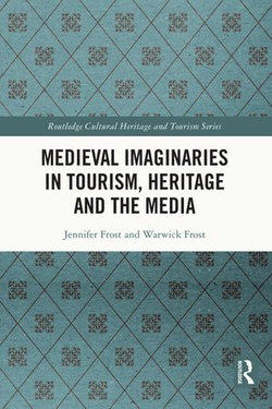 Medieval Imaginaries in Tourism, Heritage and the Media