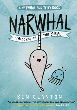 Narwhal and Jelly : Narwhal: Unicorn of the Sea!