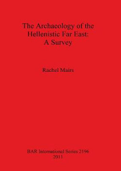 The Archaeology of the Hellenistic Far East