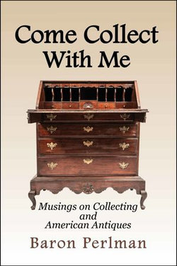 Come Collect with Me: Musings on Collecting and American Antiques