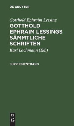 Gotthold Ephraim Lessing: Gotthold Ephraim Lessings S?mmtliche Schriften. Supplementband