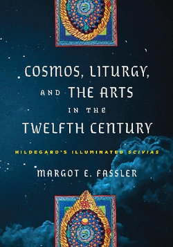 Cosmos, Liturgy, and the Arts in the Twelfth Century