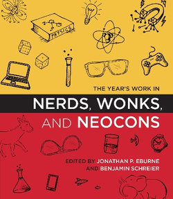 The Year's Work in Nerds, Wonks, and Neocons