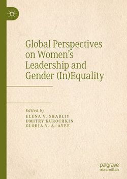 Global Perspectives on Women’s Leadership and Gender (In)Equality