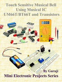 Touch Sensitive Musical Bell Using Musical IC UM66T/BT66T and Transistors