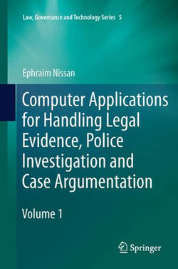 Computer Applications for Handling Legal Evidence, Police Investigation and Case Argumentation