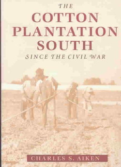 The Cotton Plantation South since the Civil War