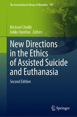 New Directions in the Ethics of Assisted Suicide and Euthanasia