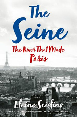 The Seine: The River that Made Paris